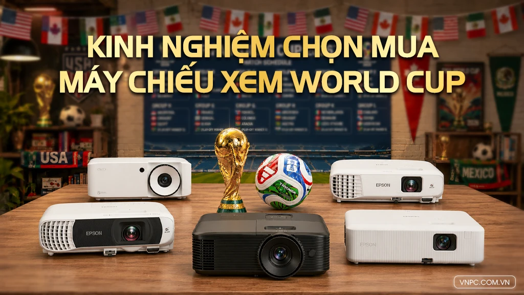 Kinh Nghiệm Mua Máy Chiếu World Cup 2026 Cho Quán Cafe